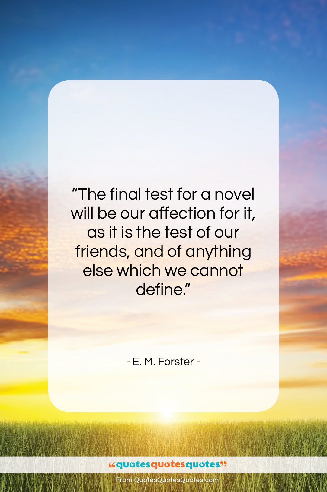 E. M. Forster quote: “The final test for a novel will…”- at QuotesQuotesQuotes.com