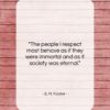 E. M. Forster quote: “The people I respect most behave as…”- at QuotesQuotesQuotes.com