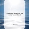 E. M. Forster quote: “Unless we remember we cannot understand….”- at QuotesQuotesQuotes.com