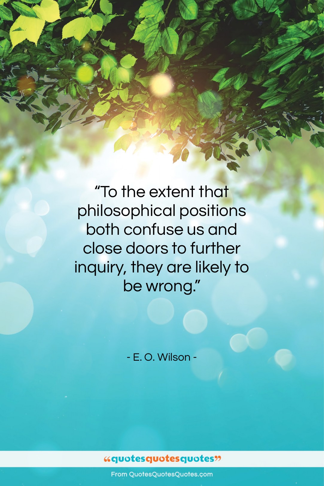 E. O. Wilson quote: “To the extent that philosophical positions both…”- at QuotesQuotesQuotes.com