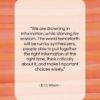 E. O. Wilson quote: “We are drowning in information, while starving…”- at QuotesQuotesQuotes.com