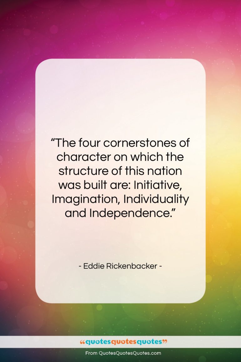 Eddie Rickenbacker quote: “The four cornerstones of character on which…”- at QuotesQuotesQuotes.com
