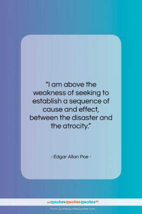Edgar Allan Poe quote: “I am above the weakness of seeking…”- at QuotesQuotesQuotes.com