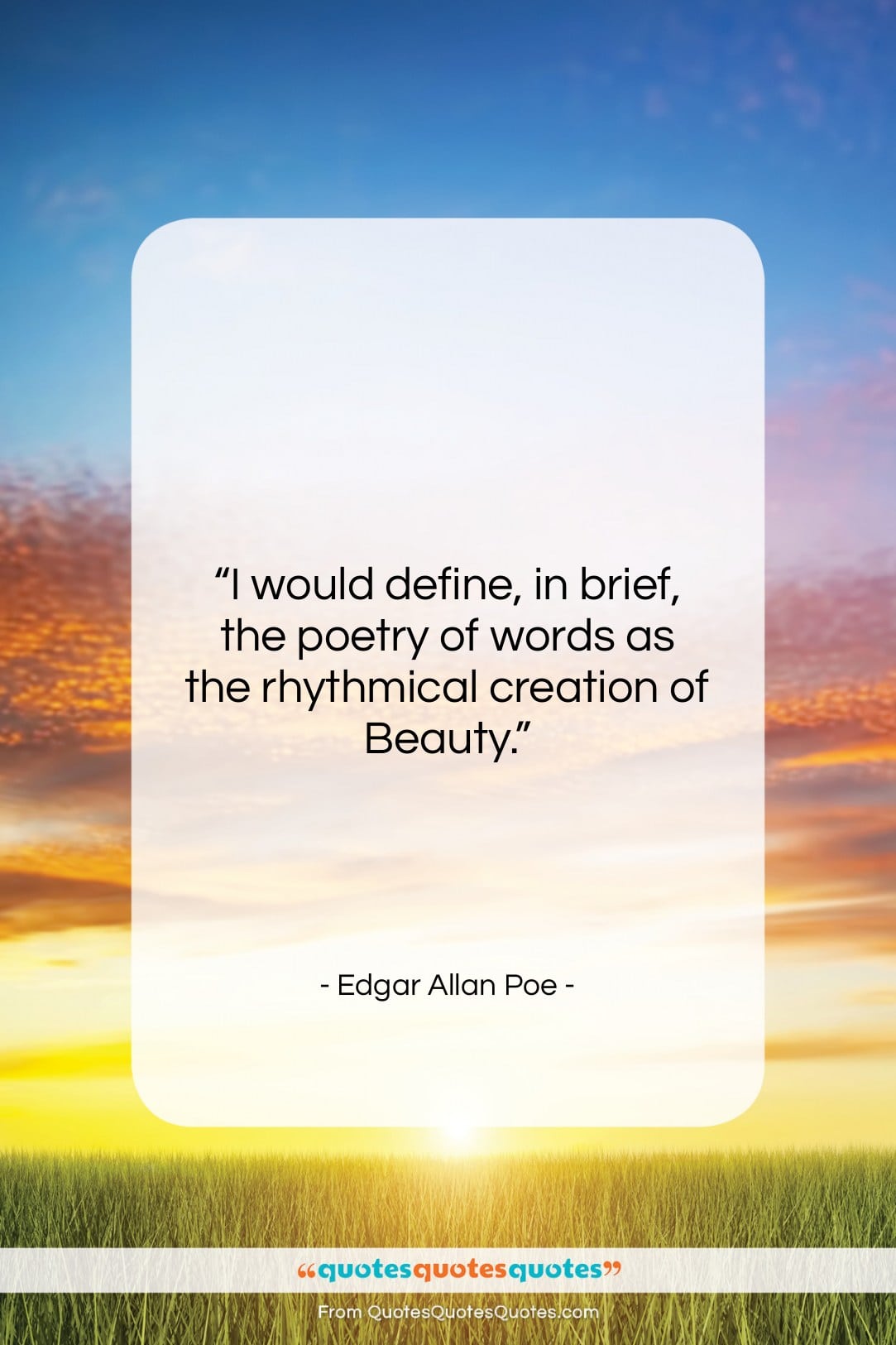 Edgar Allan Poe quote: “I would define, in brief, the poetry…”- at QuotesQuotesQuotes.com