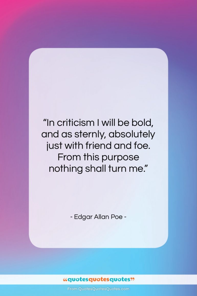 Edgar Allan Poe quote: “In criticism I will be bold, and…”- at QuotesQuotesQuotes.com