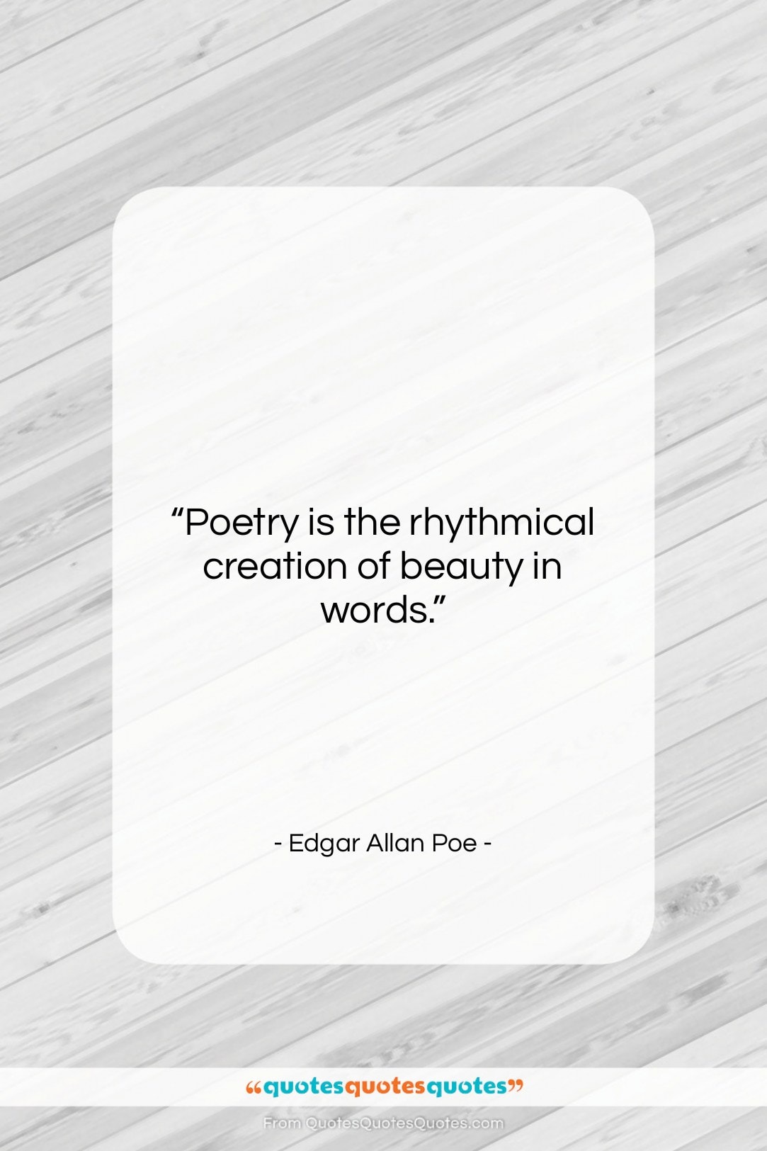 Edgar Allan Poe quote: “Poetry is the rhythmical creation of beauty…”- at QuotesQuotesQuotes.com