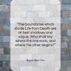 Edgar Allan Poe quote: “The boundaries which divide Life from Death…”- at QuotesQuotesQuotes.com