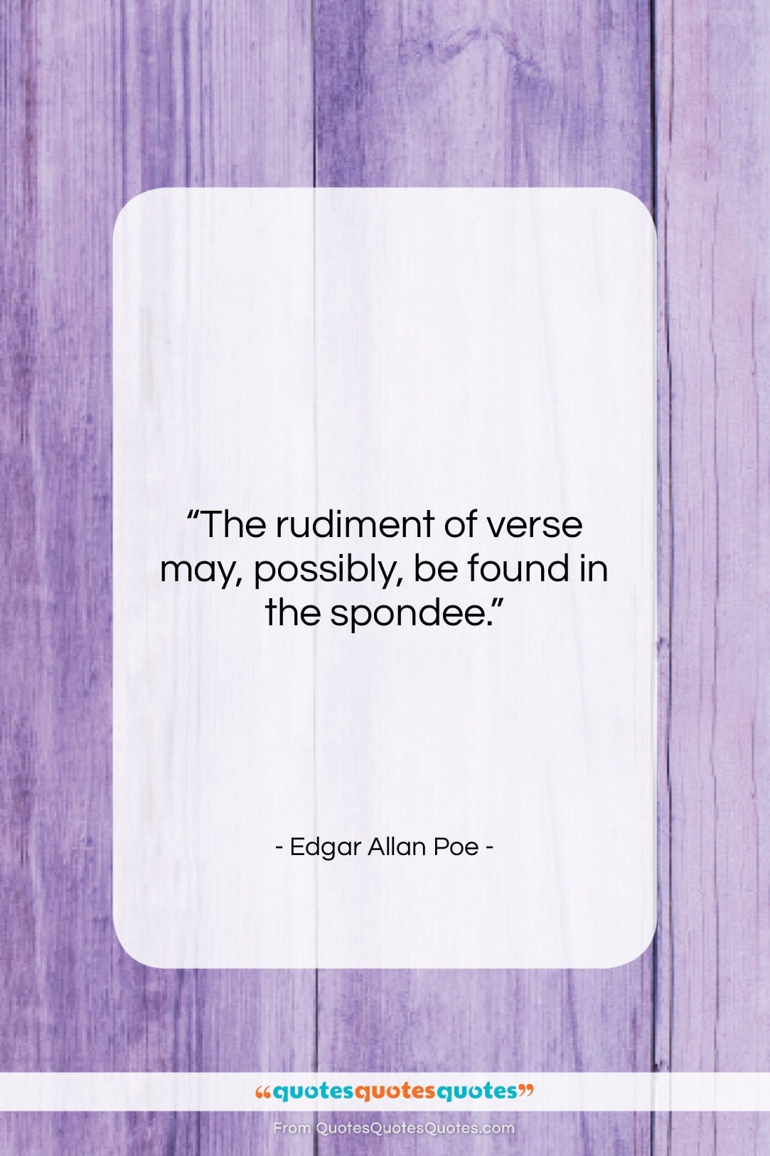 Edgar Allan Poe quote: “The rudiment of verse may, possibly, be…”- at QuotesQuotesQuotes.com