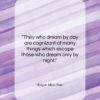 Edgar Allan Poe quote: “They who dream by day are cognizant…”- at QuotesQuotesQuotes.com