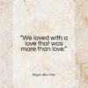 Edgar Allan Poe quote: “We loved with a love that was…”- at QuotesQuotesQuotes.com