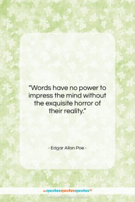 Edgar Allan Poe quote: “Words have no power to impress the…”- at QuotesQuotesQuotes.com