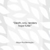 Edgar Rice Burroughs quote: “Death, only, renders hope futile….”- at QuotesQuotesQuotes.com
