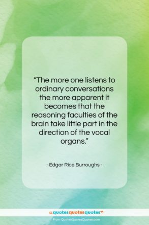 Edgar Rice Burroughs quote: “The more one listens to ordinary conversations…”- at QuotesQuotesQuotes.com