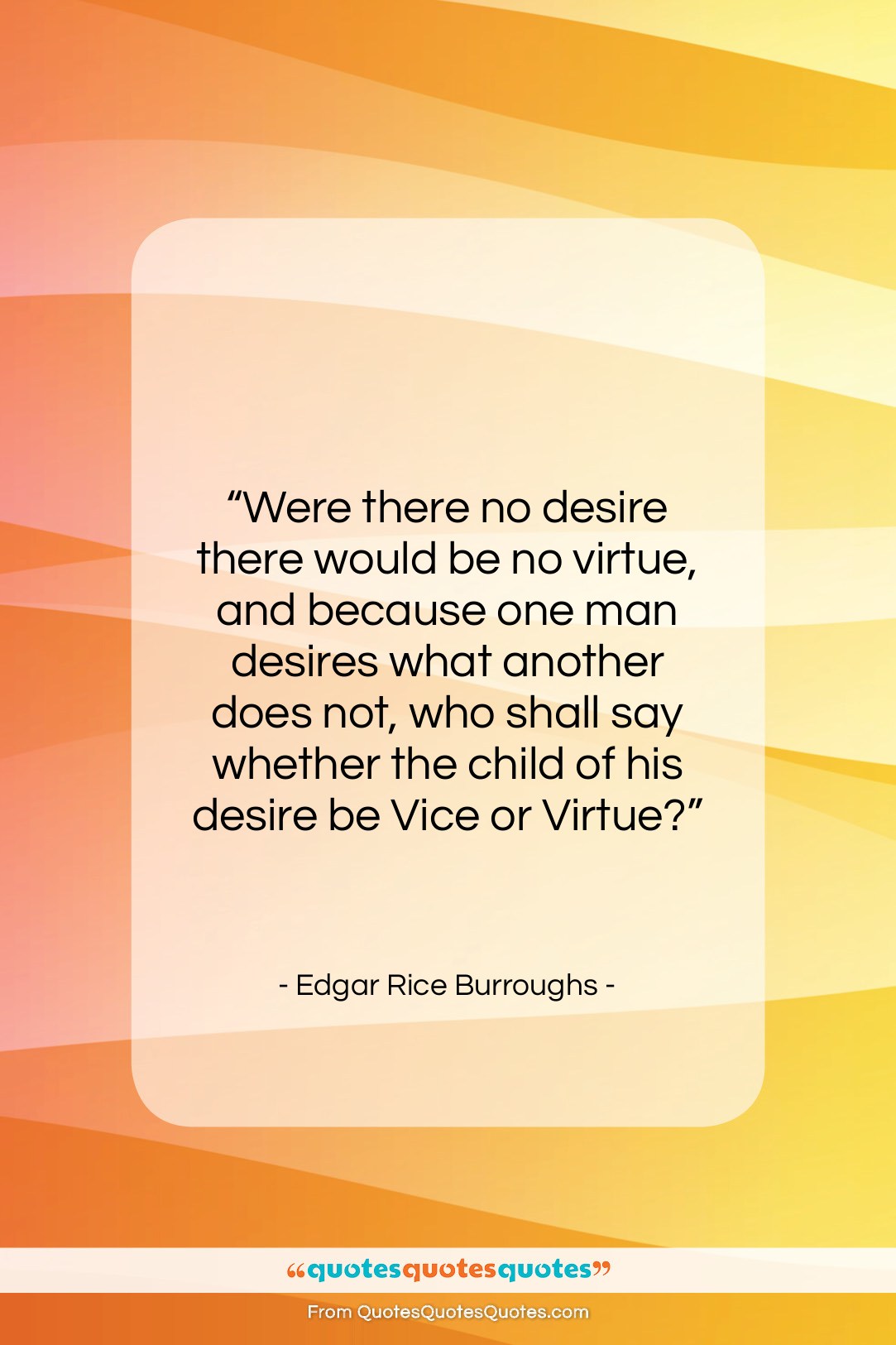 Edgar Rice Burroughs quote: “Were there no desire there would be…”- at QuotesQuotesQuotes.com