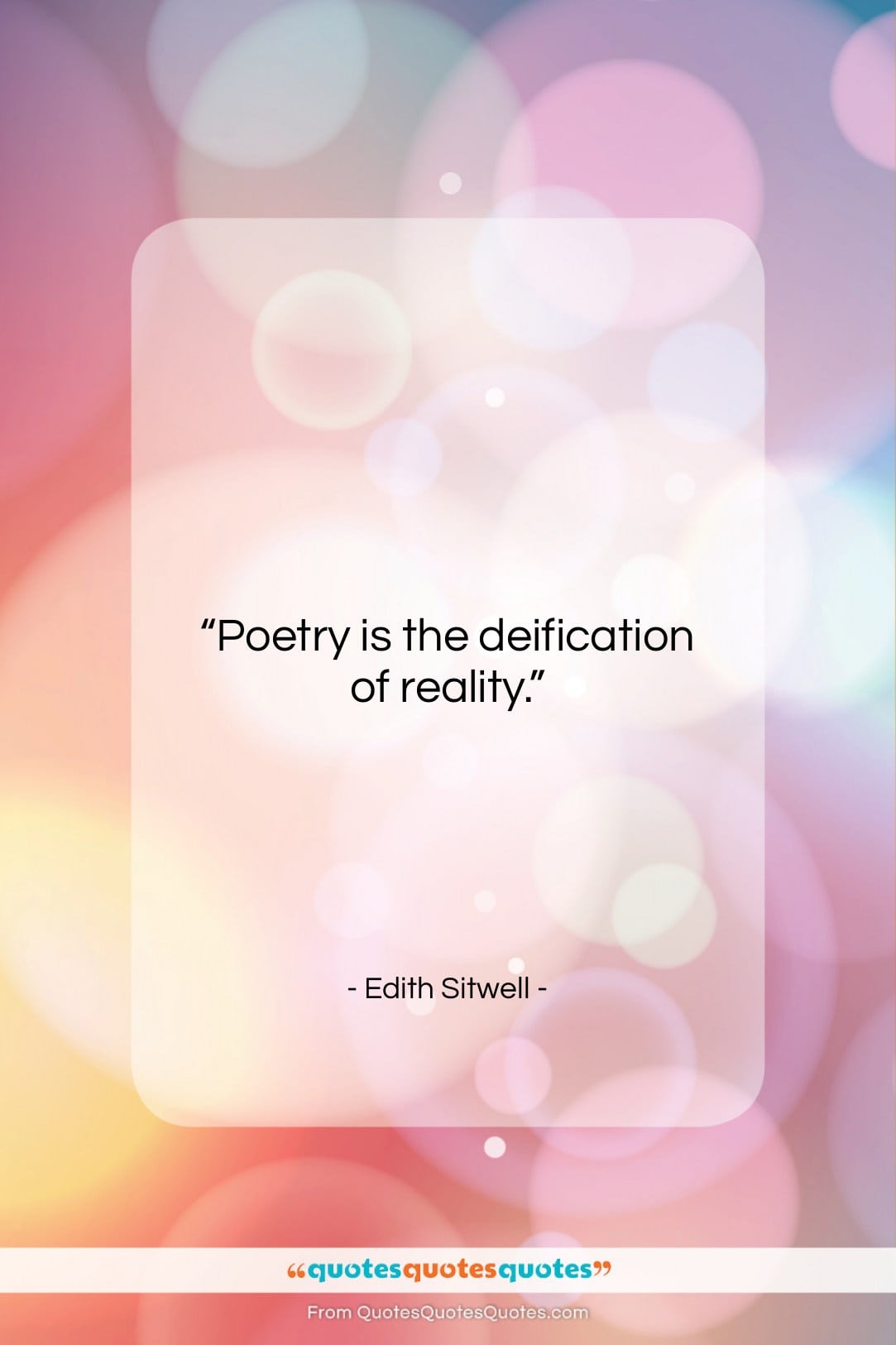 Edith Sitwell quote: “Poetry is the deification of reality….”- at QuotesQuotesQuotes.com
