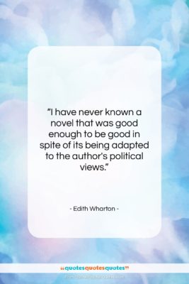 Edith Wharton quote: “I have never known a novel that…”- at QuotesQuotesQuotes.com