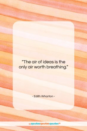 Edith Wharton quote: “The air of ideas is the only…”- at QuotesQuotesQuotes.com