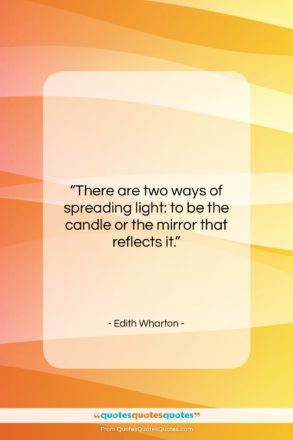 Edith Wharton quote: “There are two ways of spreading light:…”- at QuotesQuotesQuotes.com