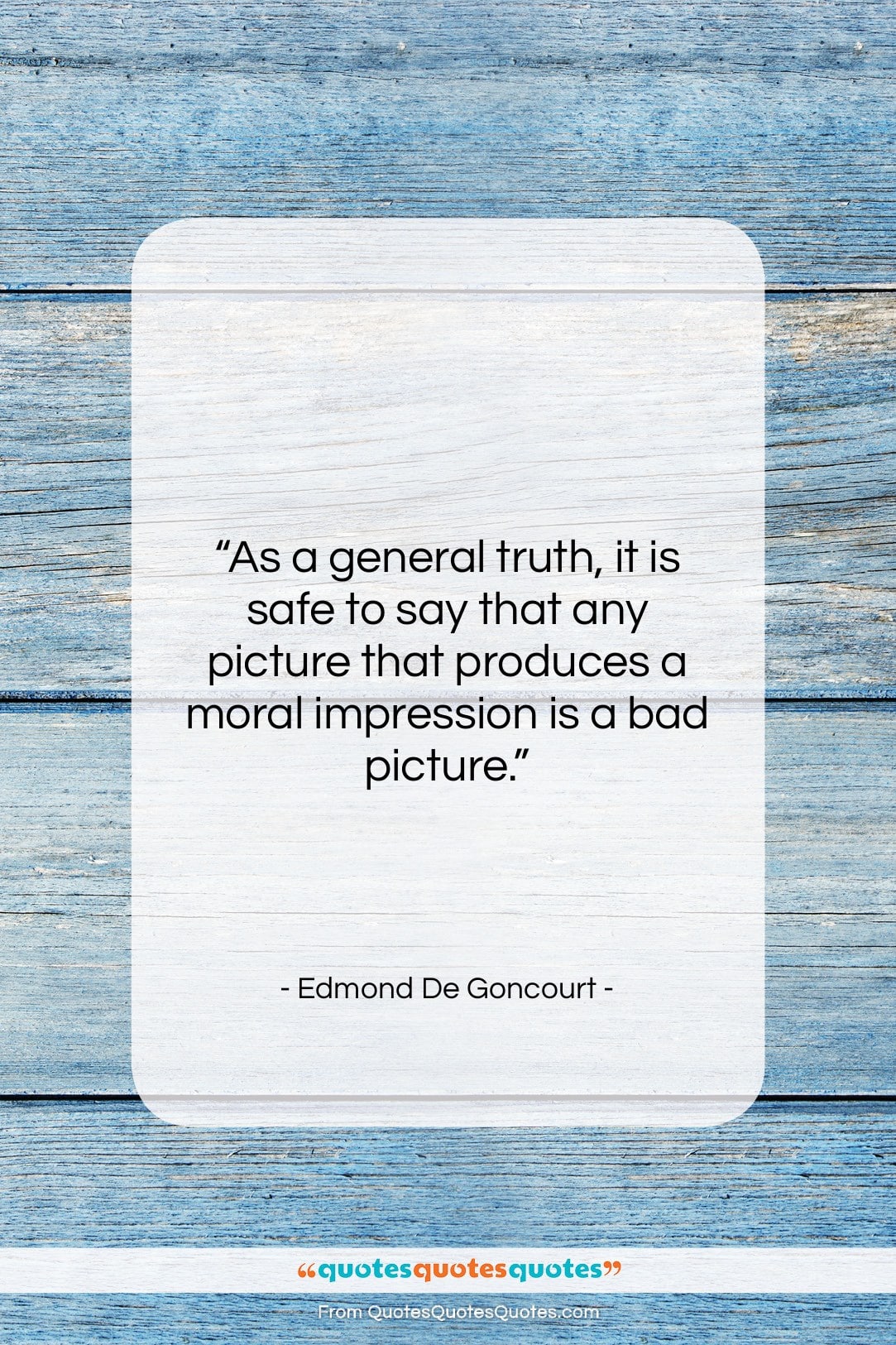 Edmond De Goncourt quote: “As a general truth, it is safe…”- at QuotesQuotesQuotes.com