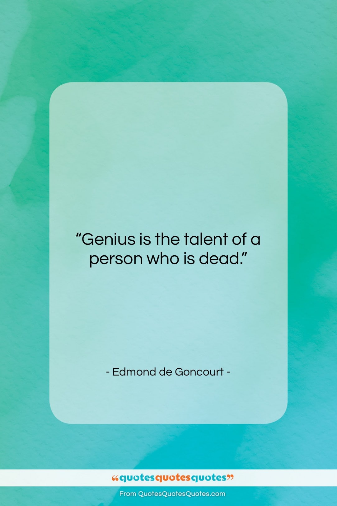 Edmond de Goncourt quote: “Genius is the talent of a person…”- at QuotesQuotesQuotes.com