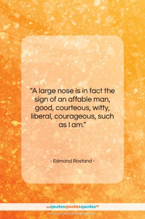 Edmond Rostand quote: “A large nose is in fact the…”- at QuotesQuotesQuotes.com