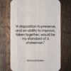 Edmund Burke quote: “A disposition to preserve, and an ability…”- at QuotesQuotesQuotes.com