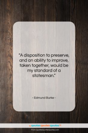 Edmund Burke quote: “A disposition to preserve, and an ability…”- at QuotesQuotesQuotes.com