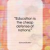 Edmund Burke quote: “Education is the cheap defense of nations.”- at QuotesQuotesQuotes.com