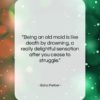 Edna Ferber quote: “Being an old maid is like death…”- at QuotesQuotesQuotes.com