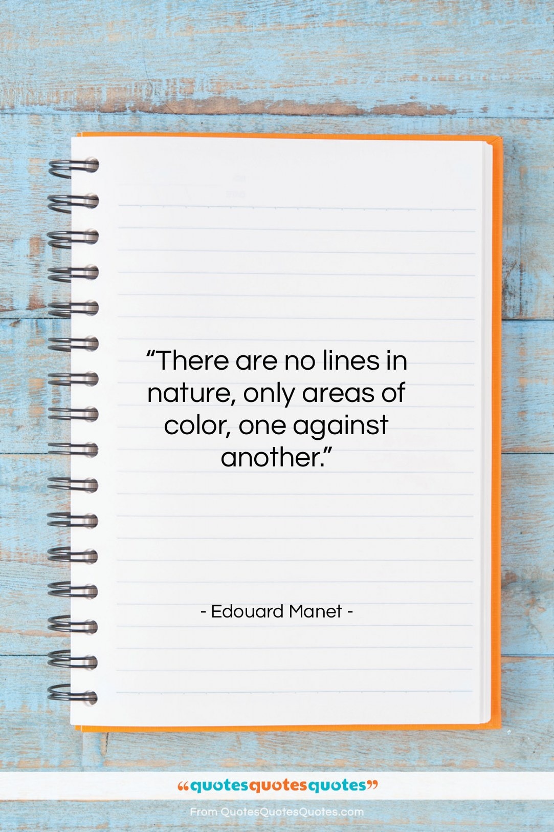 Edouard Manet quote: “There are no lines in nature, only…”- at QuotesQuotesQuotes.com