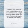 Edouard Manet quote: “There is only one true thing: instantly…”- at QuotesQuotesQuotes.com