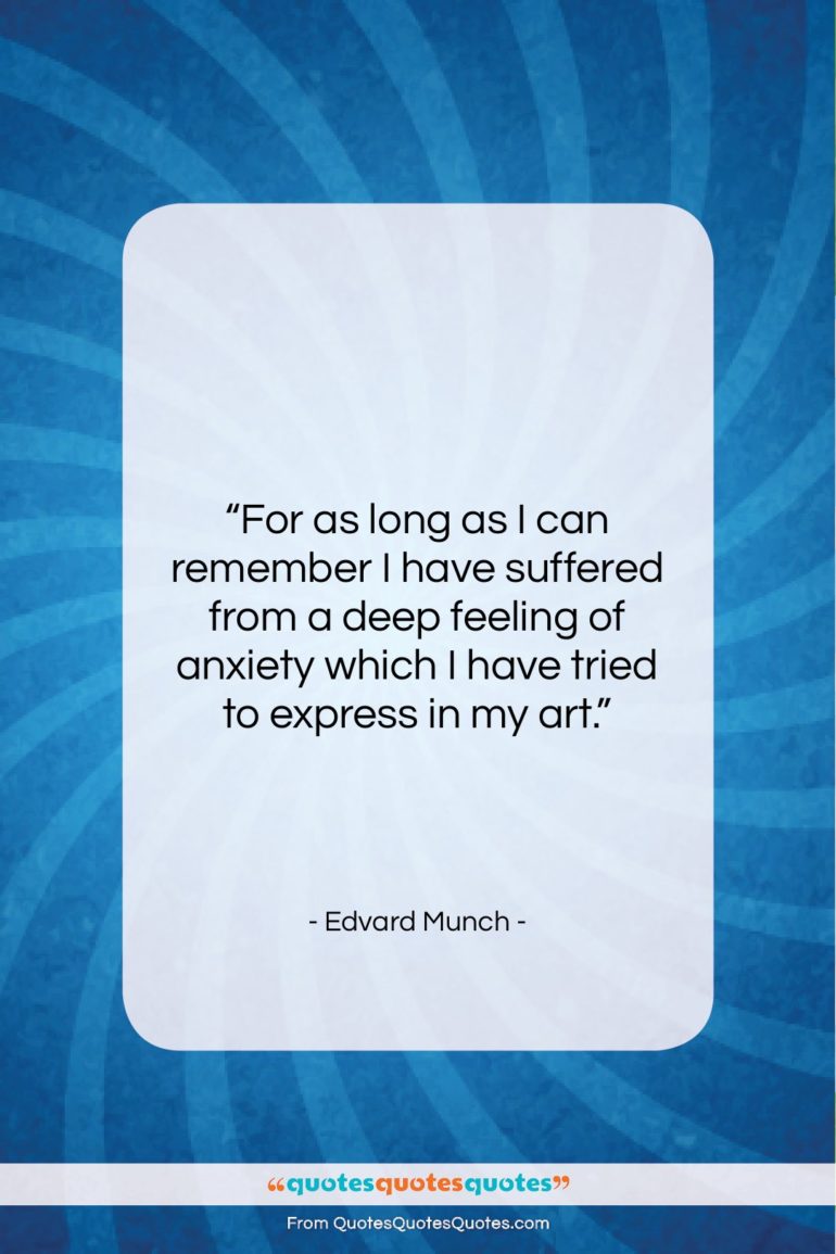 Edvard Munch quote: “For as long as I can remember…”- at QuotesQuotesQuotes.com