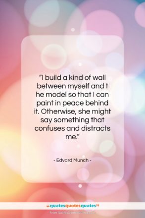 Edvard Munch quote: “I build a kind of wall between…”- at QuotesQuotesQuotes.com