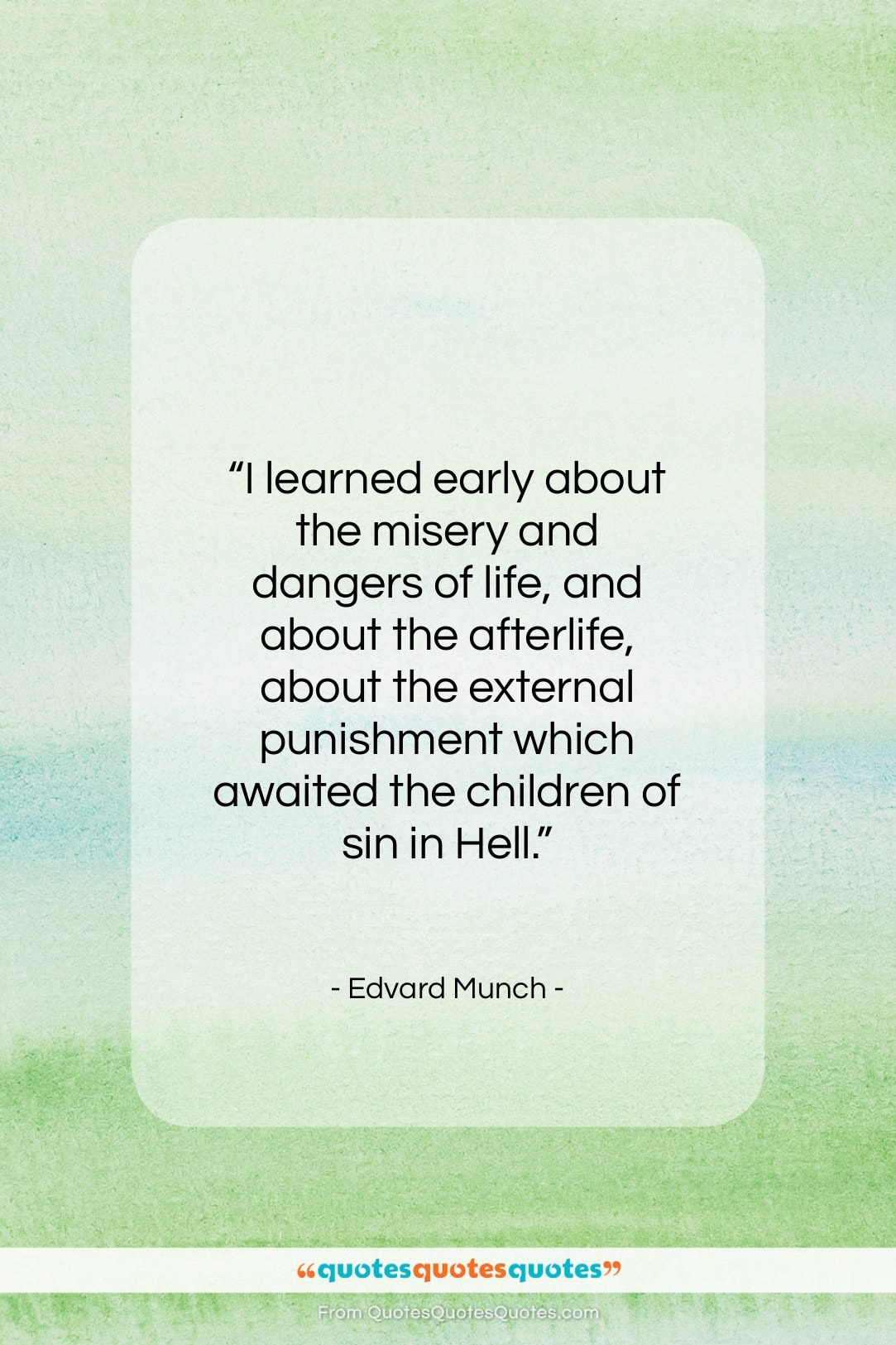 Edvard Munch quote: “I learned early about the misery and…”- at QuotesQuotesQuotes.com