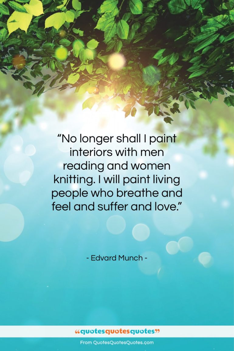 Edvard Munch quote: “No longer shall I paint interiors with…”- at QuotesQuotesQuotes.com
