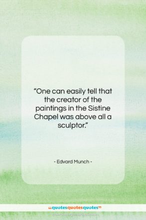 Edvard Munch quote: “One can easily tell that the creator…”- at QuotesQuotesQuotes.com