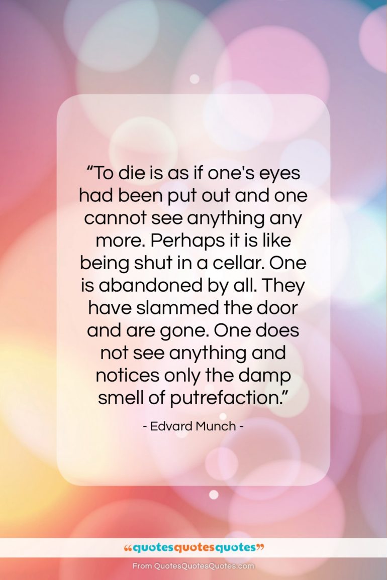 Edvard Munch quote: “To die is as if one’s eyes…”- at QuotesQuotesQuotes.com