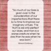 Edward Dahlberg quote: “So much of our lives is given…”- at QuotesQuotesQuotes.com