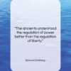 Edward Dahlberg quote: “The ancients understood the regulation of power…”- at QuotesQuotesQuotes.com