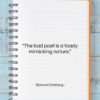 Edward Dahlberg quote: “The bad poet is a toady mimicking…”- at QuotesQuotesQuotes.com