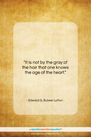 Edward G. Bulwer-Lytton quote: “It is not by the gray of…”- at QuotesQuotesQuotes.com