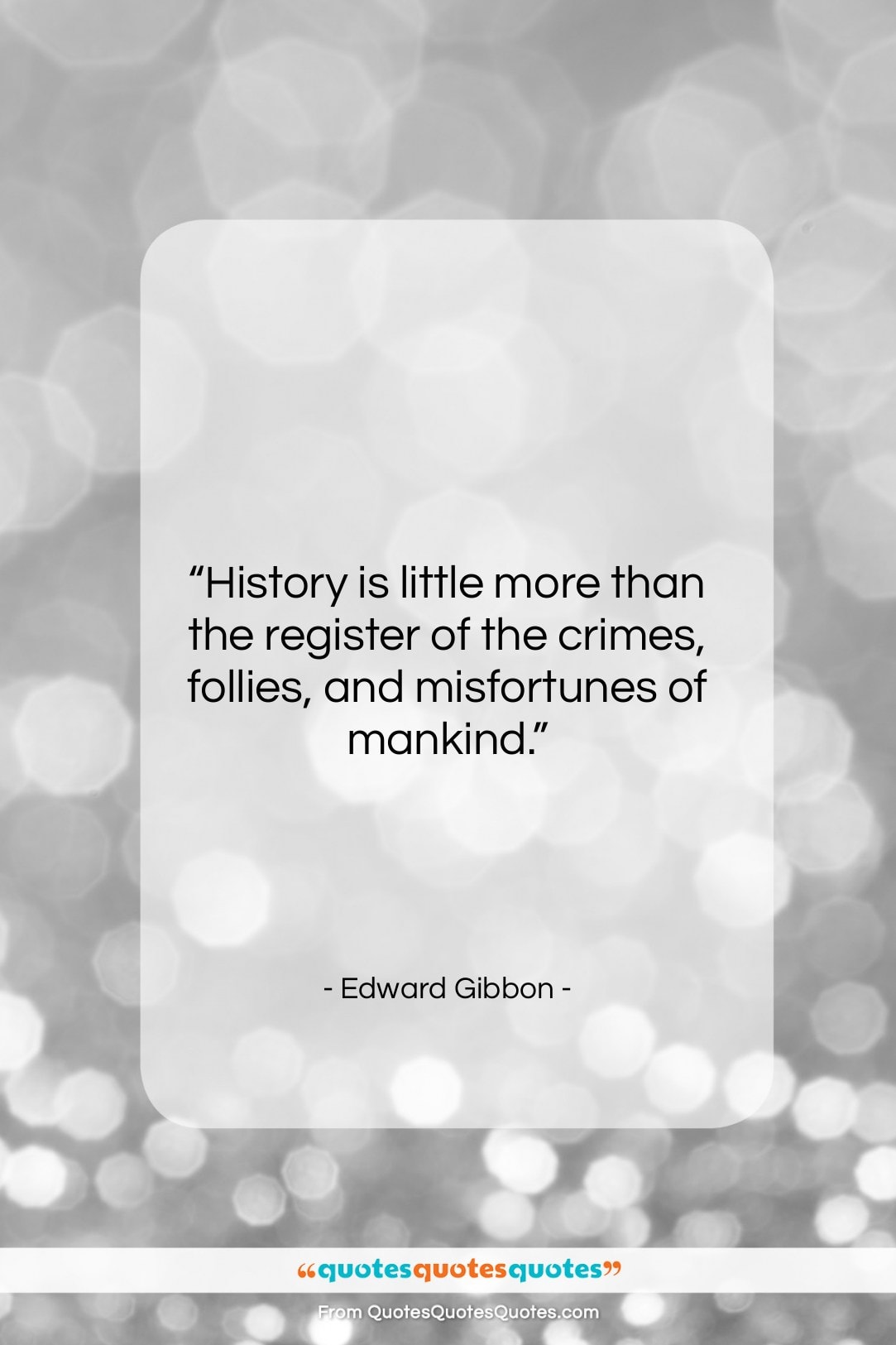 Edward Gibbon quote: “History is little more than the register…”- at QuotesQuotesQuotes.com