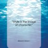 Edward Gibbon quote: “Style is the image of character…”- at QuotesQuotesQuotes.com