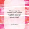 Edward Gibbon quote: “The courage of a soldier is found…”- at QuotesQuotesQuotes.com
