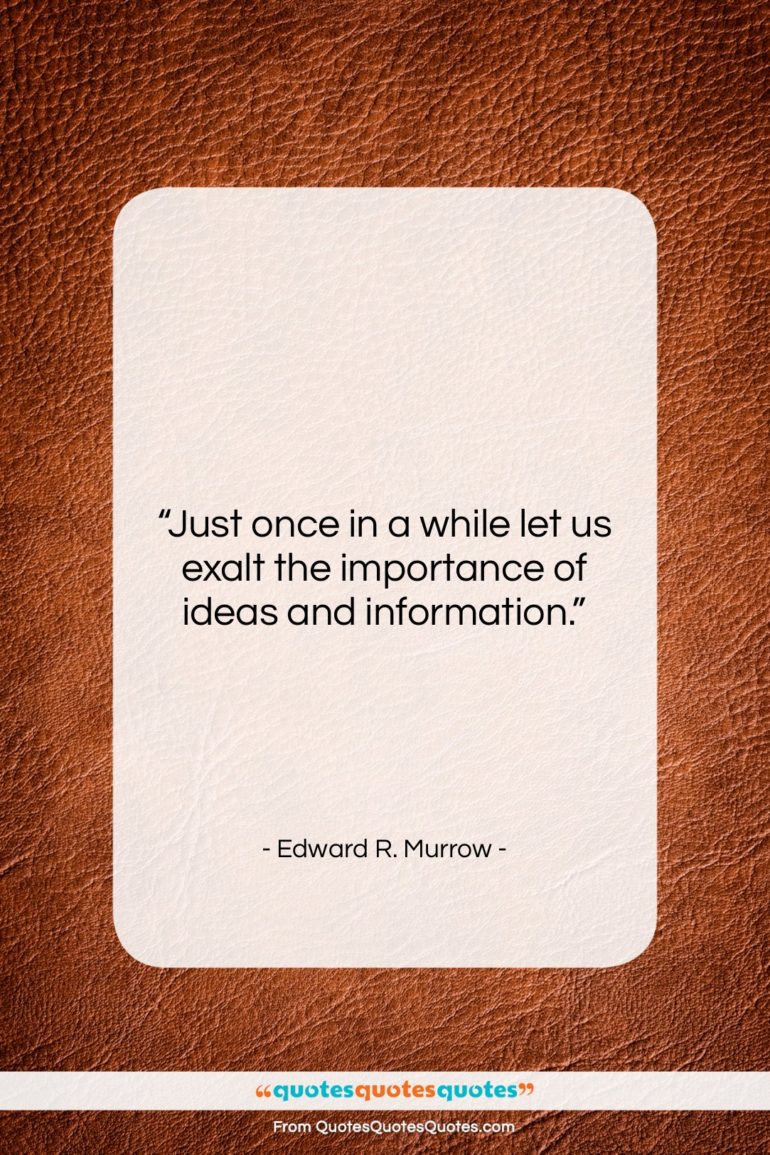 Edward R. Murrow quote: “Just once in a while let us…”- at QuotesQuotesQuotes.com