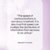 Edward R. Murrow quote: “The speed of communications is wondrous to…”- at QuotesQuotesQuotes.com
