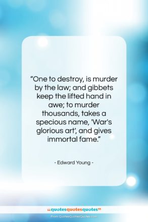 Edward Young quote: “One to destroy, is murder by the…”- at QuotesQuotesQuotes.com