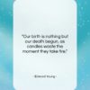 Edward Young quote: “Our birth is nothing but our death…”- at QuotesQuotesQuotes.com