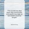 Edward Young quote: “The clouds may drop down titles and…”- at QuotesQuotesQuotes.com
