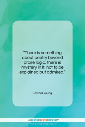 Edward Young quote: “There is something about poetry beyond prose…”- at QuotesQuotesQuotes.com